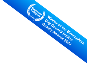 Winner of the Birmingham City Council Built in Quality Award 2008 Domestic Category